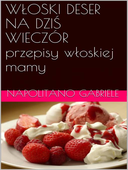 Title details for Wloski Deser Na Dzis Wieczór by Gabriele Napolitano - Available